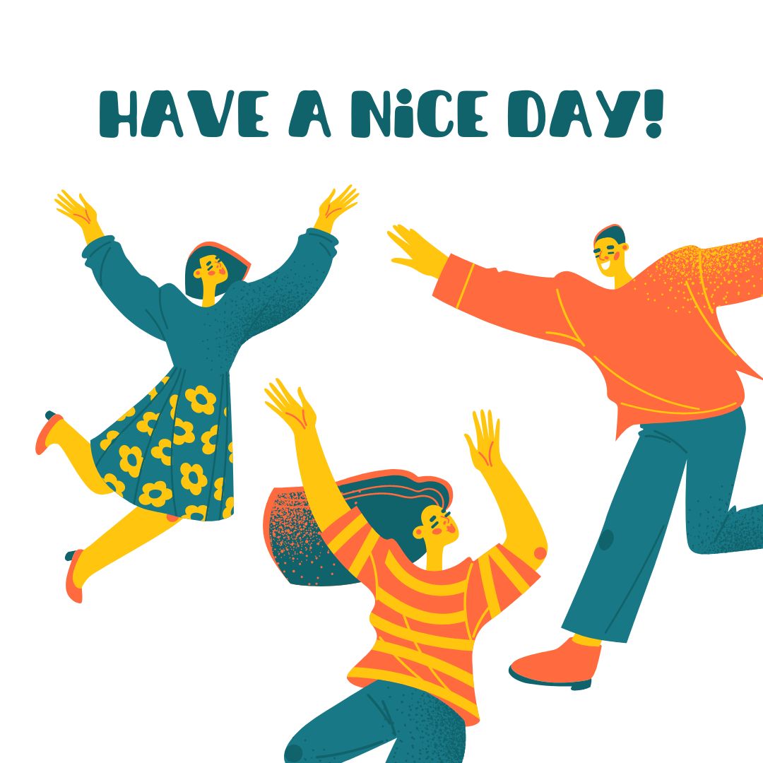 Illustration of three people joyfully jumping with their arms raised. The person on the left wears a floral skirt, the center person has long hair and a striped shirt, and the person on the right wears a red top. Above them, the text reads, "GOOD MORNING HAVE A NICE DAY!".