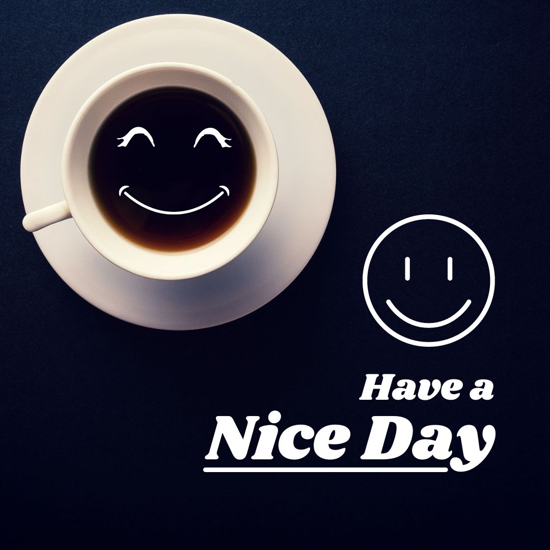 A cup of coffee sits on a saucer against a dark background. The coffee's surface has a smiling face drawn on it. To the right, a simple white smiling face is depicted, and below it, the text "Good Morning! Have a Nice Day" is written in white letters.