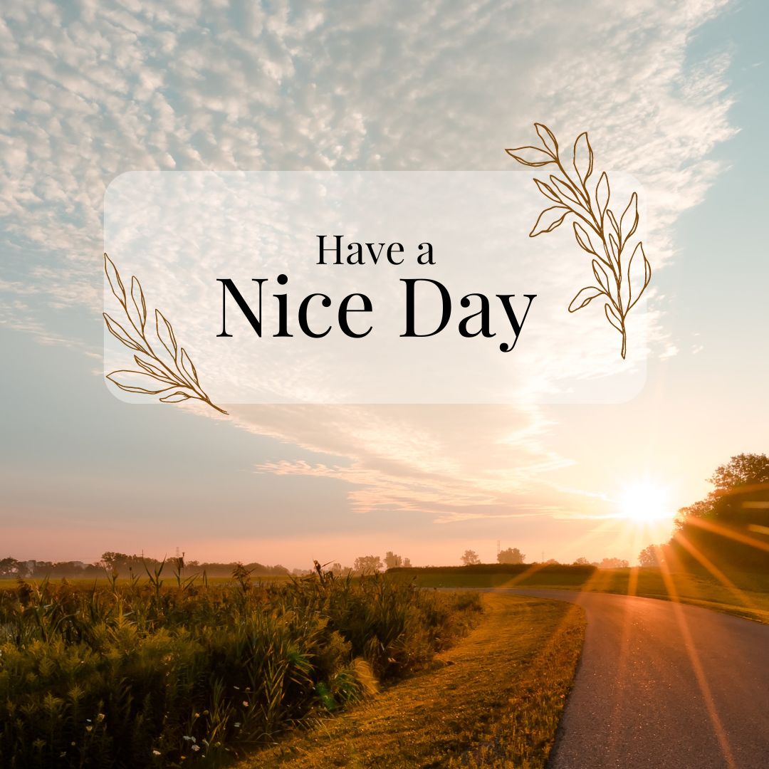 A scenic view of a sunrise over a countryside landscape with a paved path and greenery. The sky is filled with scattered clouds. Overlaid text in the center reads "Good Morning, Have a Nice Day" with decorative leaf illustrations on either side.