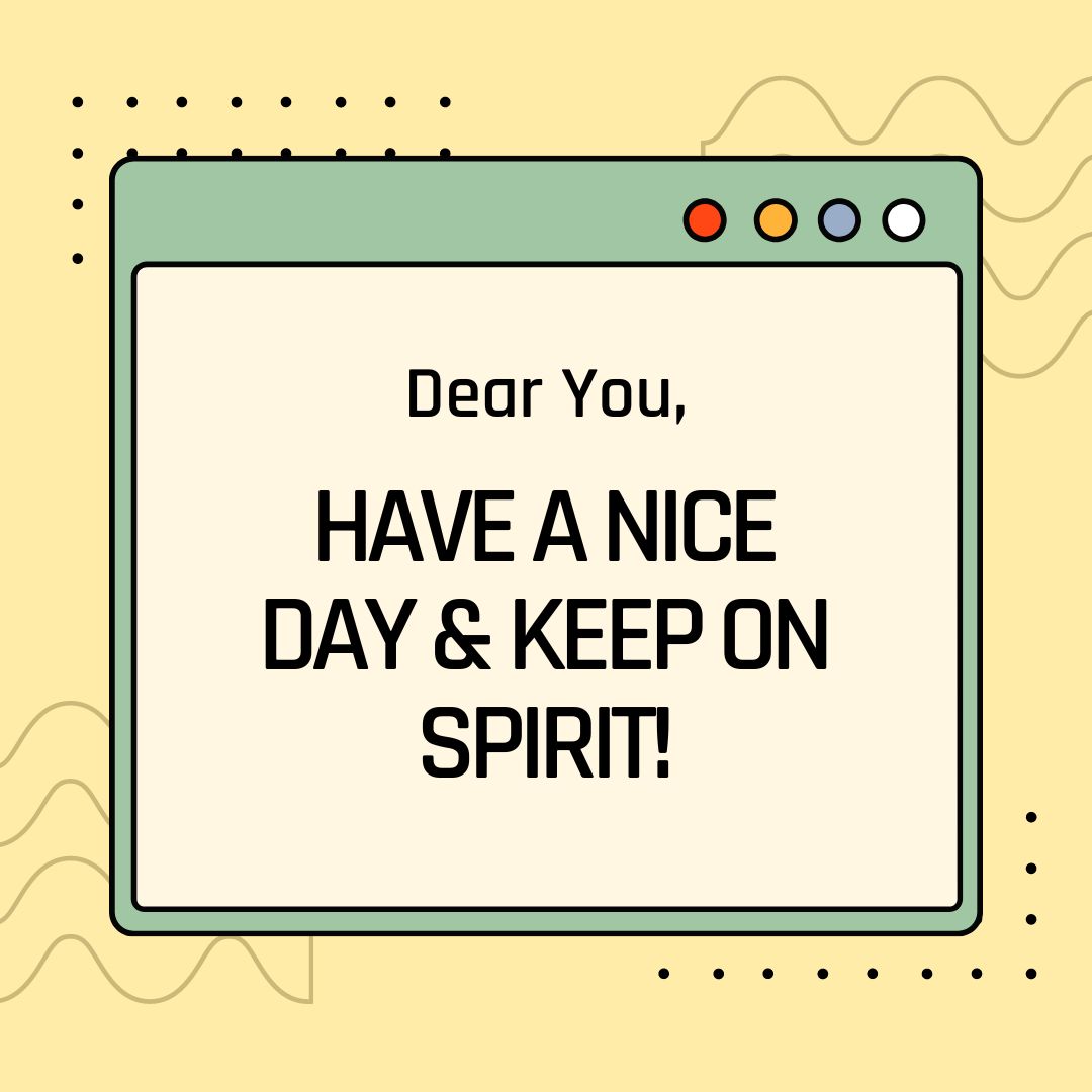 An image with a computer window graphic displays the message: "Dear You, GOOD MORNING! HAVE A NICE DAY & KEEP ON SPIRIT!" The background is yellow with dotted and wavy lines as decorative elements.