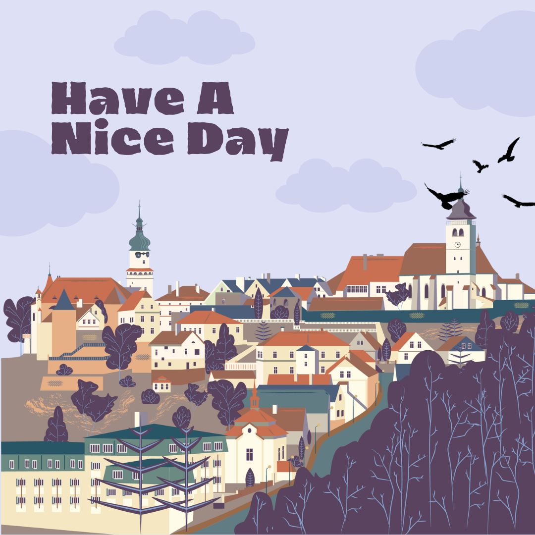 Illustration of a quaint town with various buildings and a church tower set against a hill. Birds are flying in the sky, and the text "Good Morning Have A Nice Day" is prominently displayed at the top left corner. The color palette is predominantly pastel and muted tones.