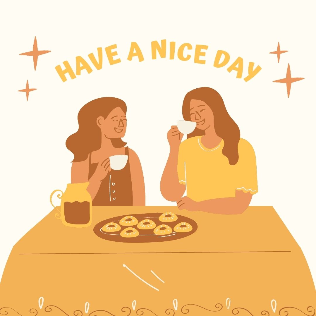 Illustration of two smiling women with dark hair sitting at a table, enjoying coffee and pastries. A coffee pot and a tray of pastries are on the table. Above them, text reads "GOOD MORNING HAVE A NICE DAY" with decorative stars around it.