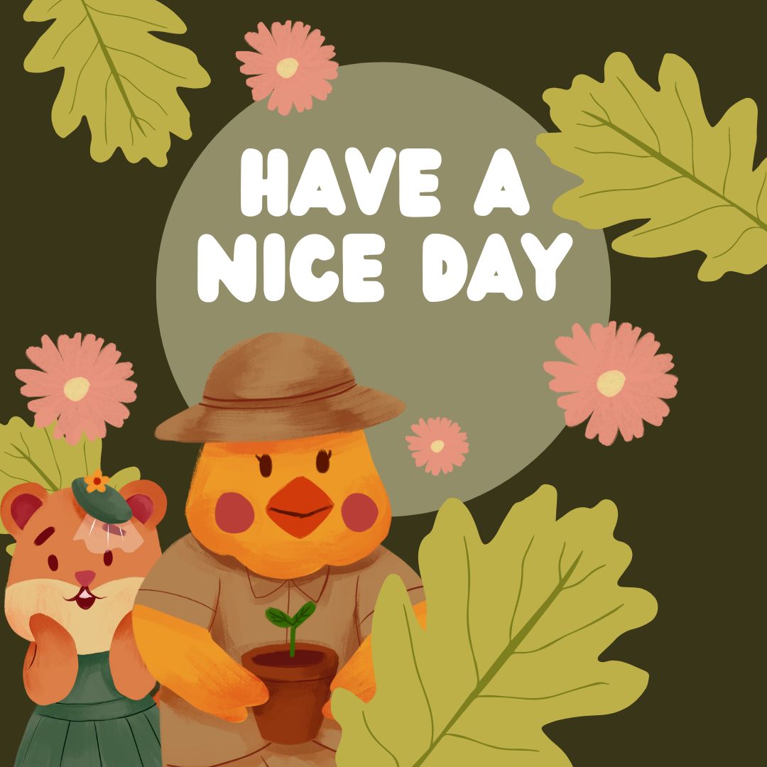 Illustration of a bear and a duck with a plant, surrounded by autumn leaves and pink flowers. The text "GOOD MORNING, HAVE A NICE DAY" is written in bold white letters at the center. The bear wears a green dress and hat, while the duck is dressed in a safari outfit.