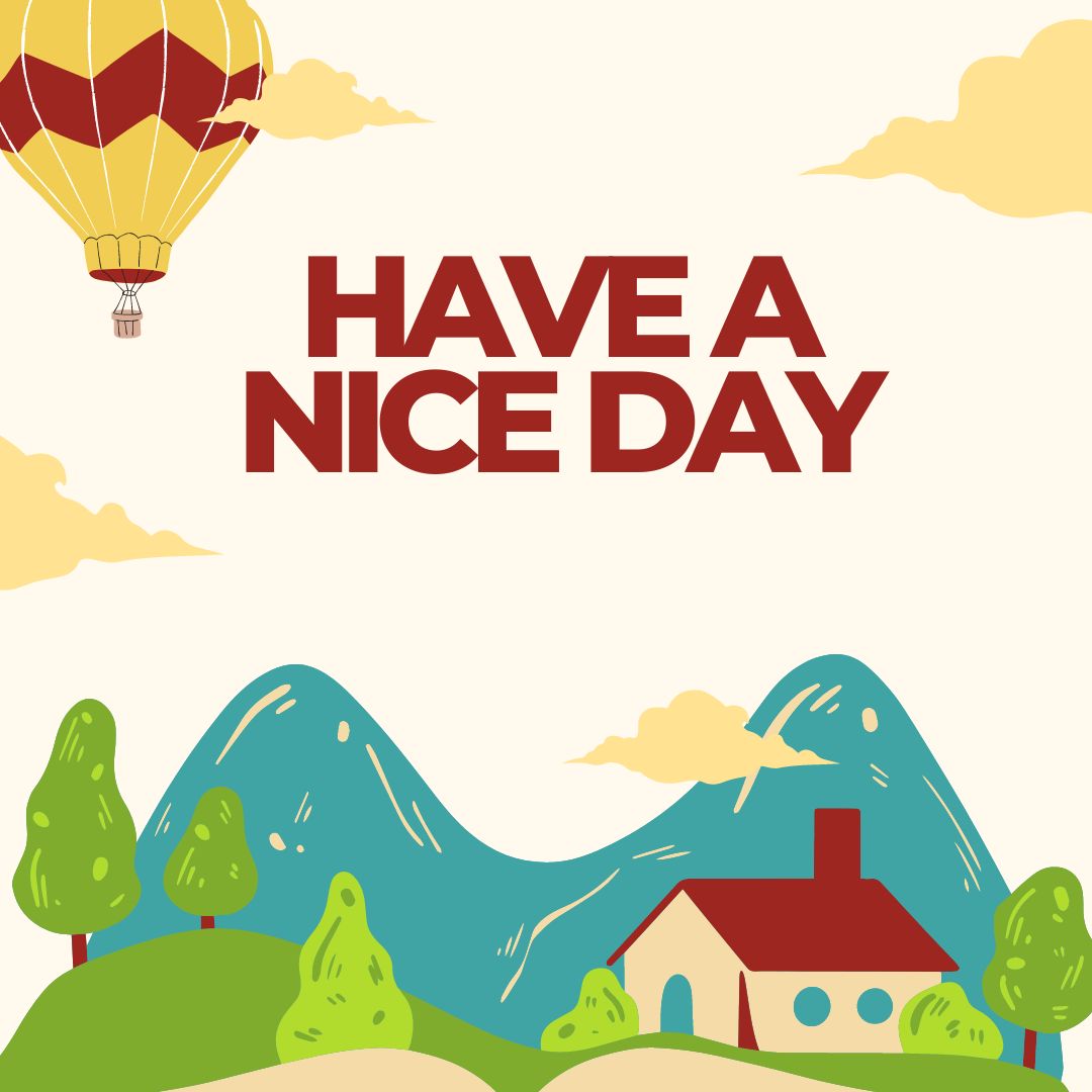 A colorful illustration features a hot air balloon in the top left corner, a house with a red roof at the bottom right, green hills, and teal mountains in the background. The text "Good Morning HAVE A NICE DAY" is prominently displayed in bold red letters at the center.