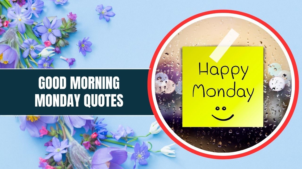 A vibrant graphic with the text "Good Morning Monday Quotes" features spring flowers on a blue background and a yellow sticky note with "happy monday" and a smiley face on a raindrop-covered window