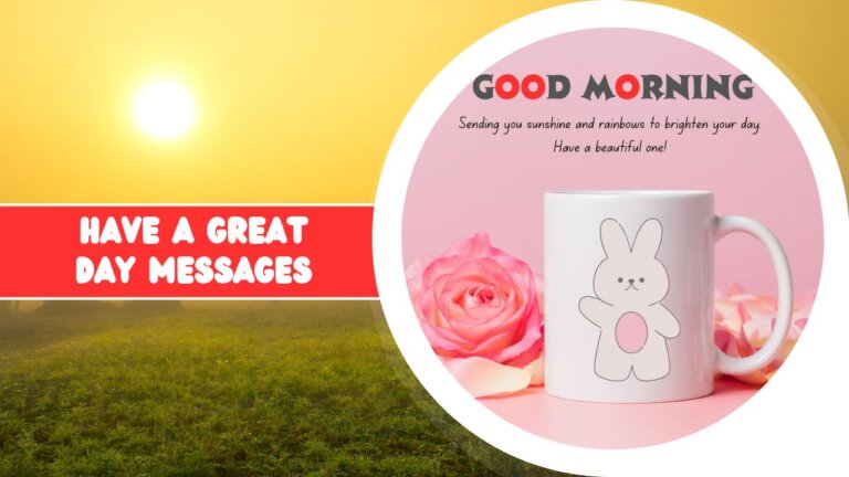 A motivational image featuring a coffee mug with a cute bunny design next to a pink rose, with text saying "good morning" and "have a great day messages" against a sunny background.