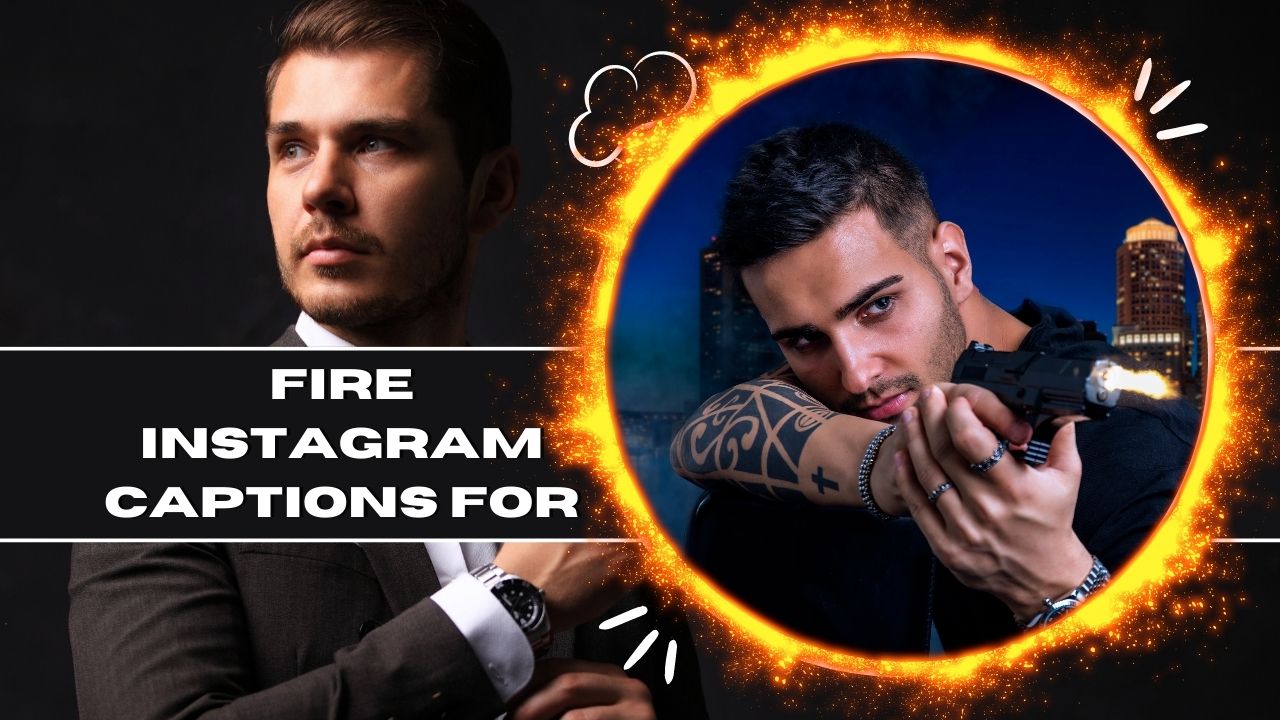 fire instagram captions for guys