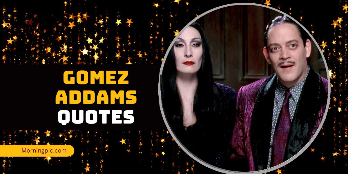 120+ Gomez Addams Quotes That'll Make You Love Him Even More - Morning ...