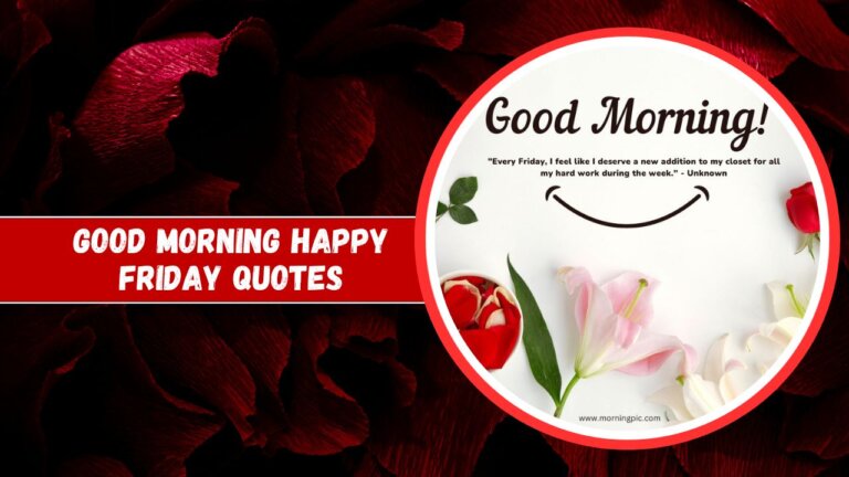 A motivational greeting image says "good morning happy Friday quotes" with a mix of red and white floral borders and an inspirational quote on productivity in elegant typography.