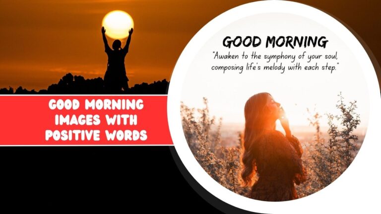 A dual-themed image featuring a silhouette of a person holding the sun at dawn on the left, and a woman happily looking upwards on the right with text "Good Morning Images with Positive Words".