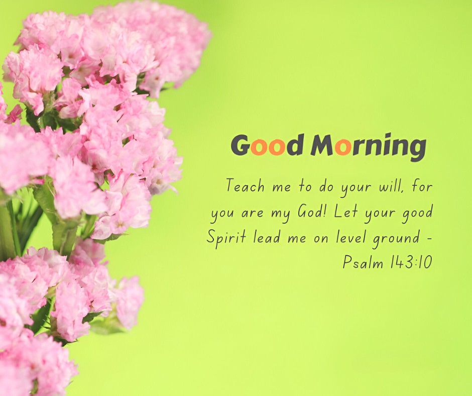 Good Morning message with Psalm 143:10 on a vibrant green background, surrounded by lush pink flowers, highlighting Good Morning Bible Verses for Guidance and Wisdom.