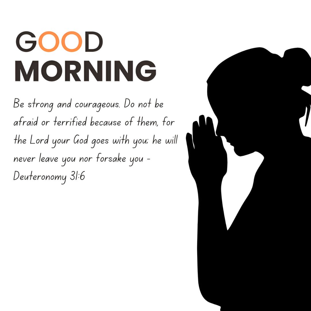 Good Morning silhouette of a praying woman with text from Deuteronomy 31:6 about strength and courage, embodying Good Morning Bible Verses for Strength and Courage.