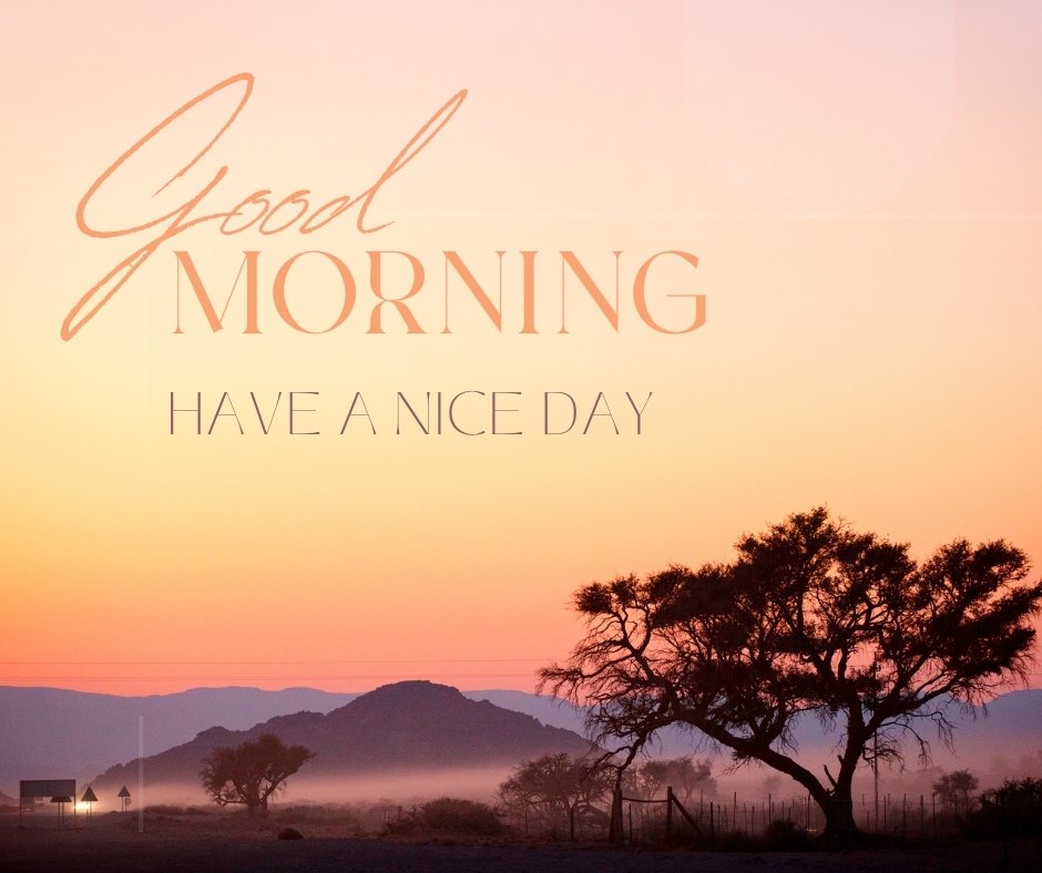 African savannah at sunrise with silhouetted acacia trees and mist, adorned with Good Morning and Have A Nice Day text.