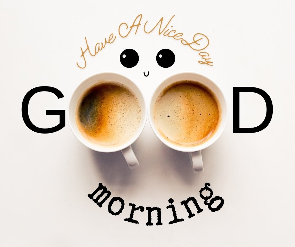 Creative coffee cup arrangement forming the words 'Good Morning' with eyes and 'Have A Nice Day' text, symbolizing a smiling face.