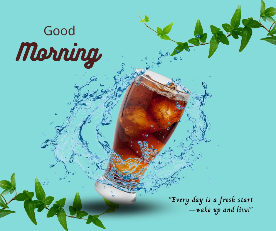 Good morning tea image showcasing a dynamic scene with a glass of iced tea surrounded by splashing water and fresh green leaves, accompanied by the inspiring message "Every day is a fresh start—wake up and live!" against a bright blue background.