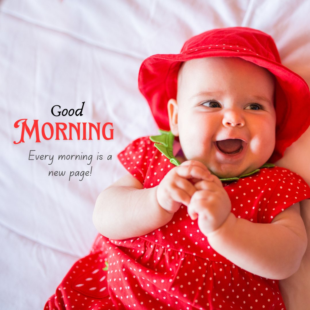 Good Morning Baby Images of a laughing baby dressed in a bright red polka dot dress and matching sunhat, with the cheerful message 'Good Morning - Every morning is a new page!'