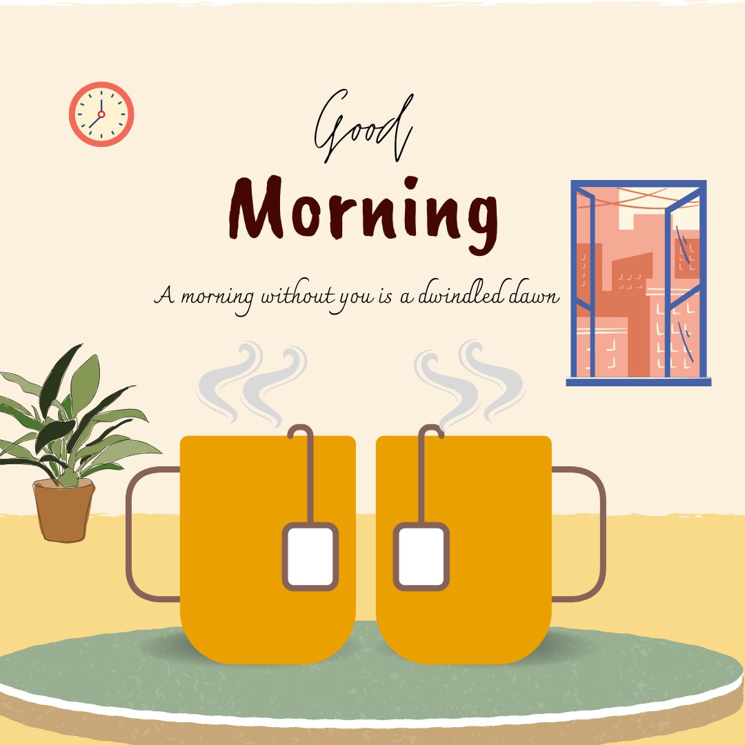 Good morning tea image featuring two steaming yellow mugs with tea bags on a cozy table setting, complete with a house plant and a view of a sunny cityscape from an open window, under the quote "A morning without you is a dwindled dawn."