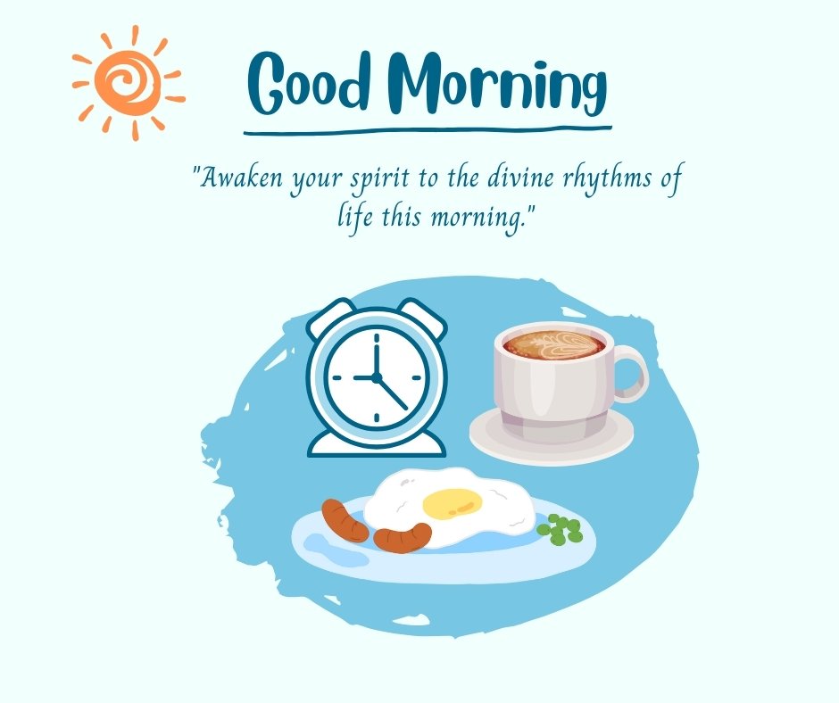 Good morning blessings image featuring a playful illustration of a breakfast setup with a coffee cup, sunny-side-up eggs, and sausages next to an alarm clock, under a quote about awakening to the divine rhythms of life.