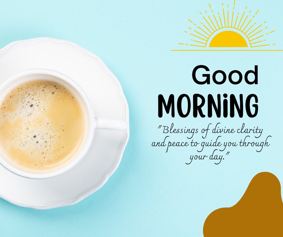 Good morning blessings image featuring a cup of coffee on a white scalloped saucer, set against a bright blue background with a sun illustration, accompanied by a quote about divine clarity and peace.