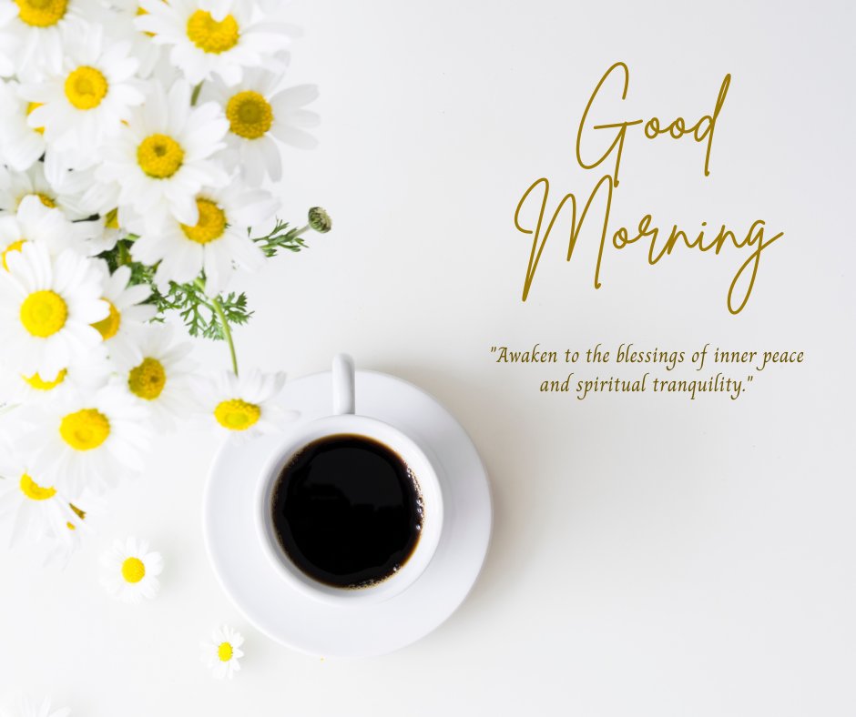 Good morning blessings image featuring a cup of black coffee beside a bouquet of white daisies on a white background, with the text 'Good Morning' and a quote about inner peace and spiritual tranquility.