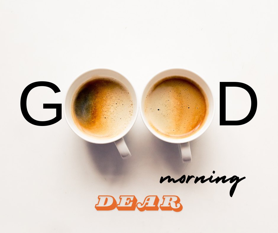 Good morning dear image featuring two cups of coffee with the text 'GOOD morning DEAR' creatively arranged with each letter above the respective cup on a pristine white background.