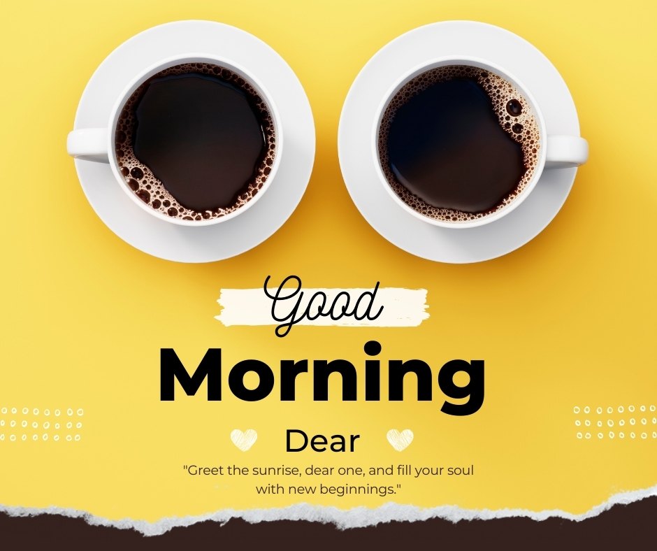 Good morning dear image with two white coffee cups filled with black coffee on a vibrant yellow background, accompanied by the greeting 'Good Morning Dear' and an inspirational quote.