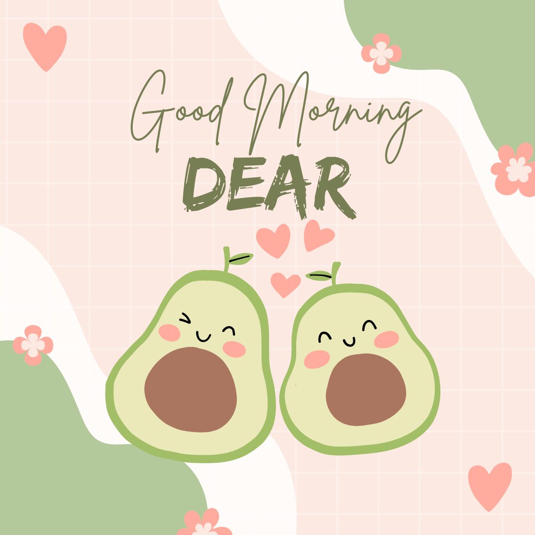 Good morning dear image featuring two adorable cartoon avocados with cute faces, blushing cheeks, and tiny hearts floating around them on a pastel green and pink checkered background with 'Good Morning DEAR' written above in stylish script.