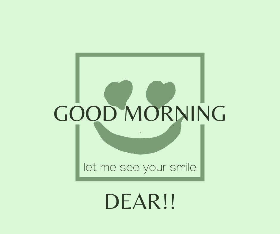 Good morning dear image showcasing a minimalist graphic design with a smiling green smiley and hearts. The text 'Good Morning Dear!! let me see your smile' in a stylish, modern font adds a personal touch to the simplistic yet cheerful artwork, set against a soft green background.