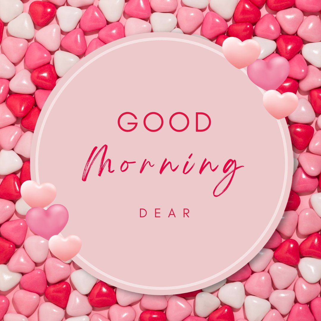 Good morning dear image featuring a round frame with the text 'Good Morning Dear' surrounded by a scatter of pink, red, and white heart-shaped candies on a pink background.