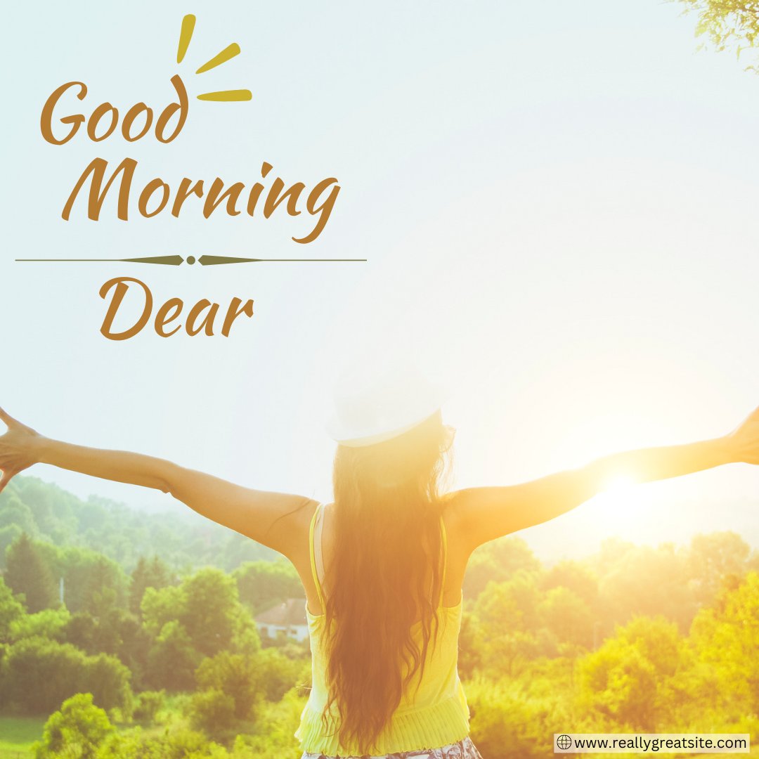 Good morning dear image capturing a joyful woman greeting the sunrise with open arms, standing against a backdrop of lush green hills under a soft morning sky, symbolizing freedom and positivity.