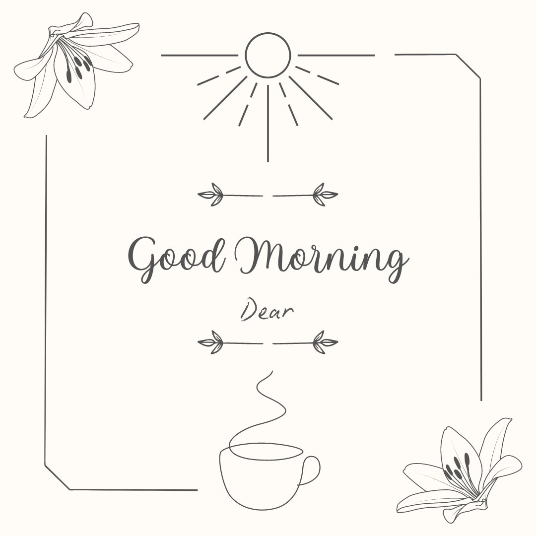 Good morning dear image featuring a minimalist design with elegant line art of a sun, coffee cup, and lilies. The simple yet stylish elements are arranged in a balanced composition, evoking a serene and inviting morning atmosphere.