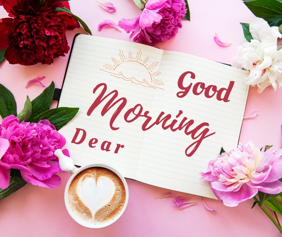 Good morning dear image featuring an open notebook with 'Good Morning Dear' text and a drawing of a rising sun, accompanied by a coffee cup with heart-shaped foam and surrounded by vibrant peonies and other flowers on a pink background.