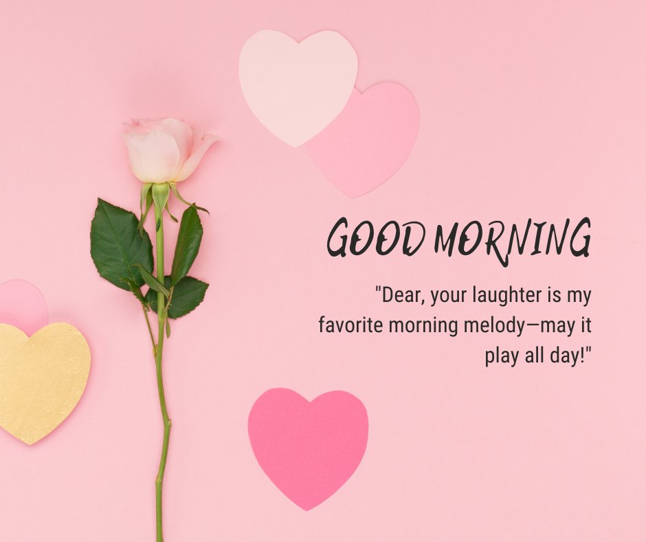 Good morning dear image featuring a pale pink rose and pastel-colored hearts on a soft pink background, with a message about laughter as a morning melody.