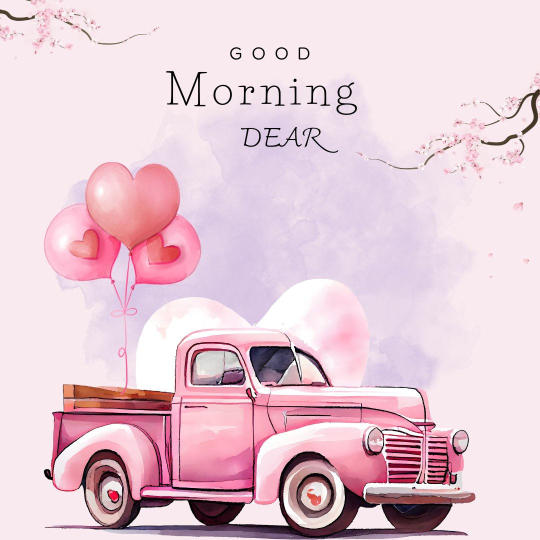 Good morning dear image featuring a charming vintage pink pickup truck adorned with heart-shaped pink balloons and large hearts, set against a soft pastel pink background with delicate cherry blossoms.