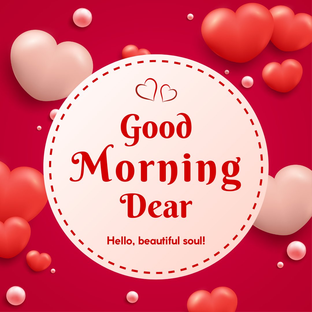 Good morning dear image featuring vibrant red and soft pink hearts on a red background, with a welcoming message for a beautiful soul.