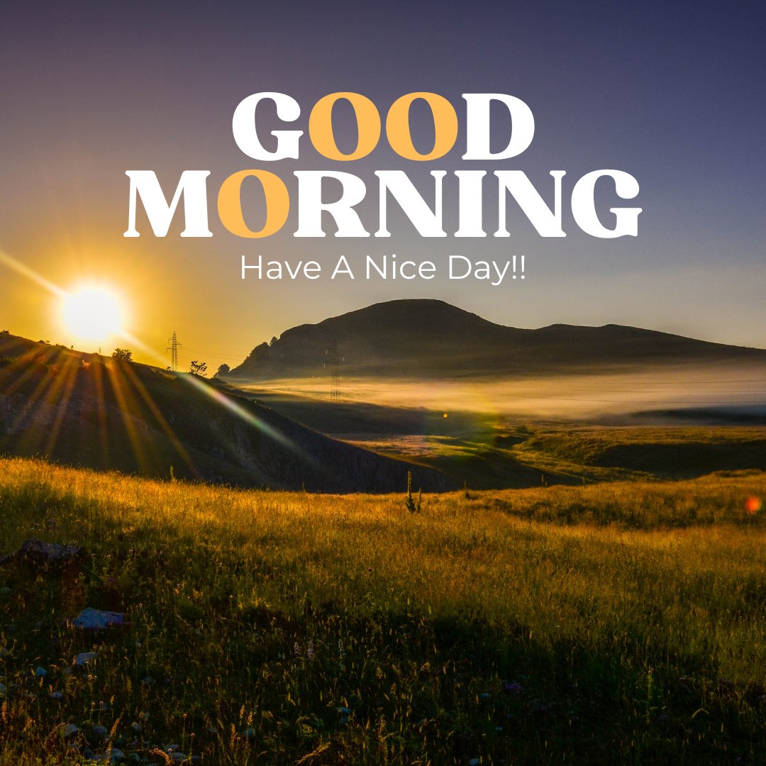 A beautiful sunrise over a grassy landscape with hills in the background. The text "GOOD MORNING" is written in bold white and yellow letters, followed by "Have A Nice Day!!" in smaller white letters. Sun rays add a warm glow to the scene, creating captivating good morning images for your day.