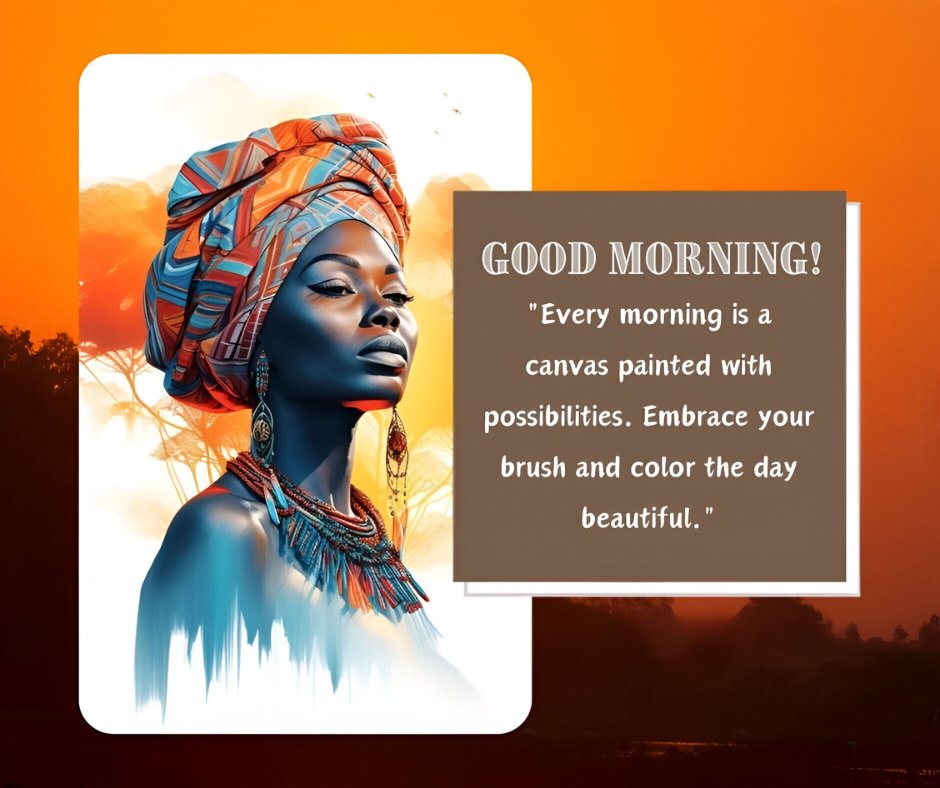 African American good morning image featuring a woman in a vibrant tribal headwrap and detailed jewelry, set against an orange sunrise background with an inspiring quote about embracing possibilities.