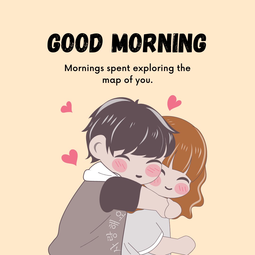 Good Morning Kiss Image of an adorable animated couple embracing and sharing a sweet kiss, surrounded by floating hearts on a warm beige background with the text 'Good Morning' and 'Mornings spent exploring the map of you.'