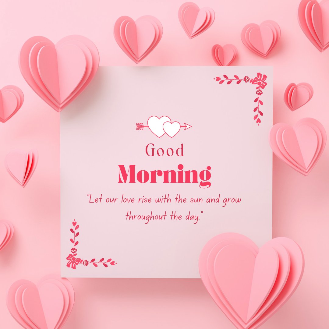 Good morning heart image featuring pink heart-shaped paper decorations on a pink background, with 'Good Morning' text and the quote 'Let our love rise with the sun and grow throughout the day' displayed on a central white square.