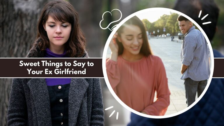 Sweet Things to Say to Your Ex Girlfriend